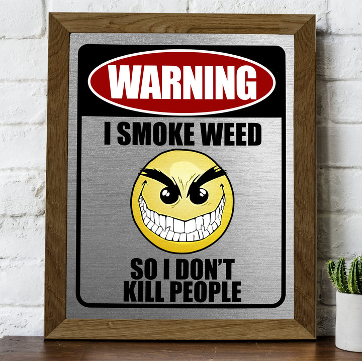 Warning-I Smoke Weed Funny Wall Art -8 x 10" Sarcastic Replica Sign Print -Ready to Frame. Humorous Decoration for Home-Office-Bar-Shop-Man Cave Decor. Fun Novelty Gift! Printed on Photo Paper.