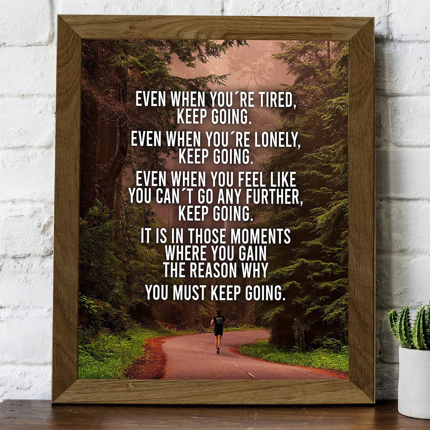 Even When You're Tired-Keep Going Inspirational Wall Art Print -8 x 10" Motivational Woods Picture Print-Ready to Frame. Perfect Home-Office-Studio-School-Dorm Decor. Great Gift for Inspiration!