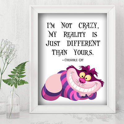 Cheshire Cat Quotes-"Not Crazy-My Reality Is Just Different Than Yours" Funny Wall Art-8 x 10"