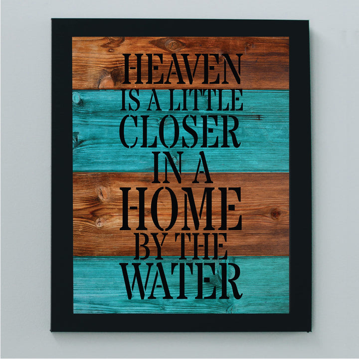 Heaven Is a Little Closer In a Home By The Water Rustic Lake-Beach House Sign-8 x 10" Wall Decor Print-Ready to Frame. Rustic Typographic Wood Design Print- Beach-Lake-Nautical Decor. Great Gift!