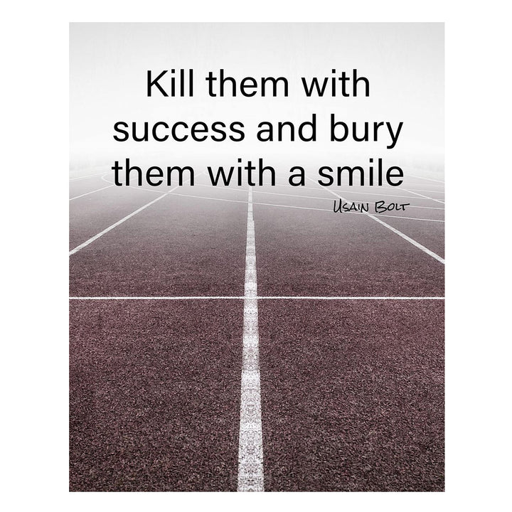 Usain Bolt Quotes-"Kill Them With Success-Bury Them With A Smile"- Motivational Wall Art- 8 x 10" Poster Print-Ready to Frame. Ideal for Home-School-Gym-Locker Room D?cor. Inspire Your Team &amp; Players.