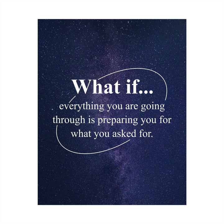 What If Everything You Are Going Through Is Preparing You Motivational Wall Art Quotes -8 x 10" Starry Night Typography Print-Ready to Frame. Inspirational Home-Office-School Decor. Great Gift!