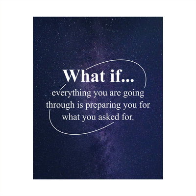 What If Everything You Are Going Through Is Preparing You Motivational Wall Art Quotes -8 x 10" Starry Night Typography Print-Ready to Frame. Inspirational Home-Office-School Decor. Great Gift!