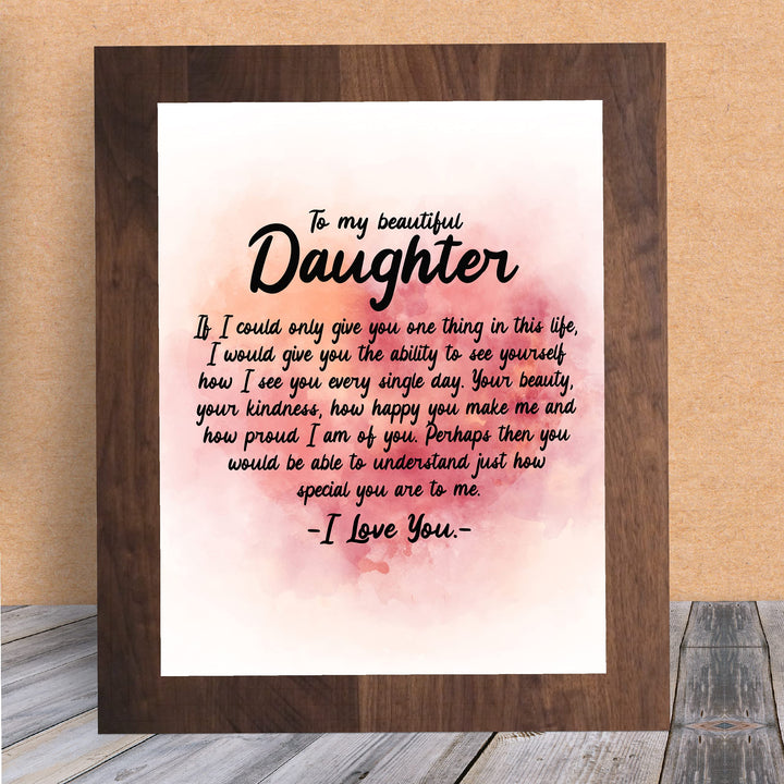 To My Beautiful Daughter-I Love You Inspirational Family Art Print -8 x 10" Modern Typographic Wall Decor-Ready to Frame. Loving, Keepsake Gift for All Daughters! Perfect for Graduation-Wedding!