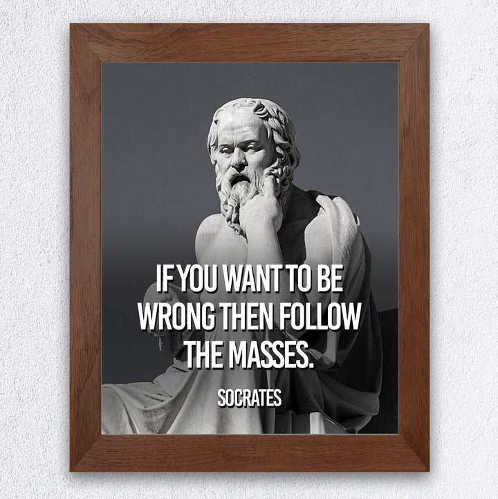 Socrates Quotes Wall Art-"If You Want to be Wrong Then Follow the Masses" -10 x 8" Wall Print Art- Ready to Frame. Inspirational Office-School-Library-Political D?cor. Great Gift for Motivation.