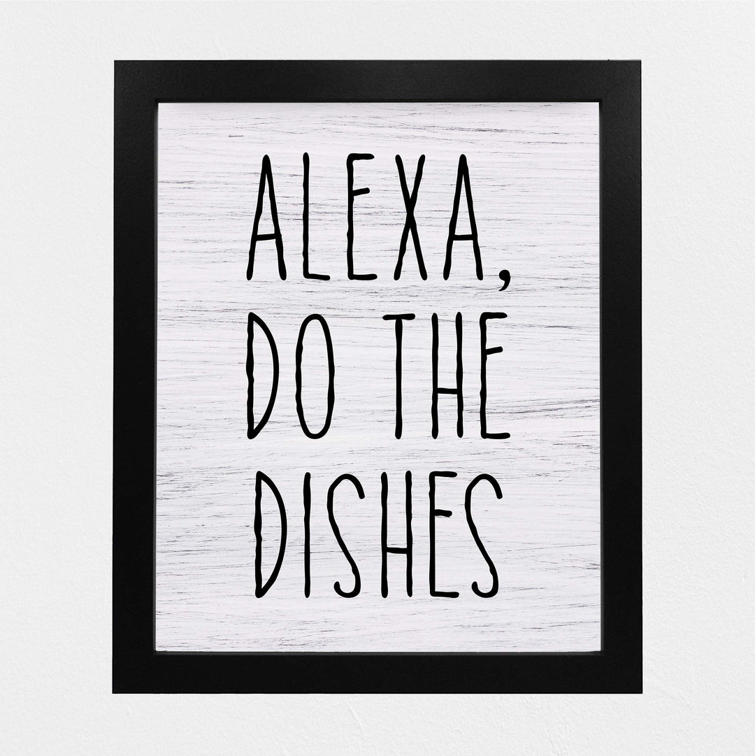 Alexa, Do the Dishes Funny Kitchen Wall Sign - 8 x 10" Typographic Art Print w/Replica Wood Design-Ready to Frame. Humorous Home-Kitchen-Office Decor. Fun Gift for the Tech Nut! Printed on Paper.