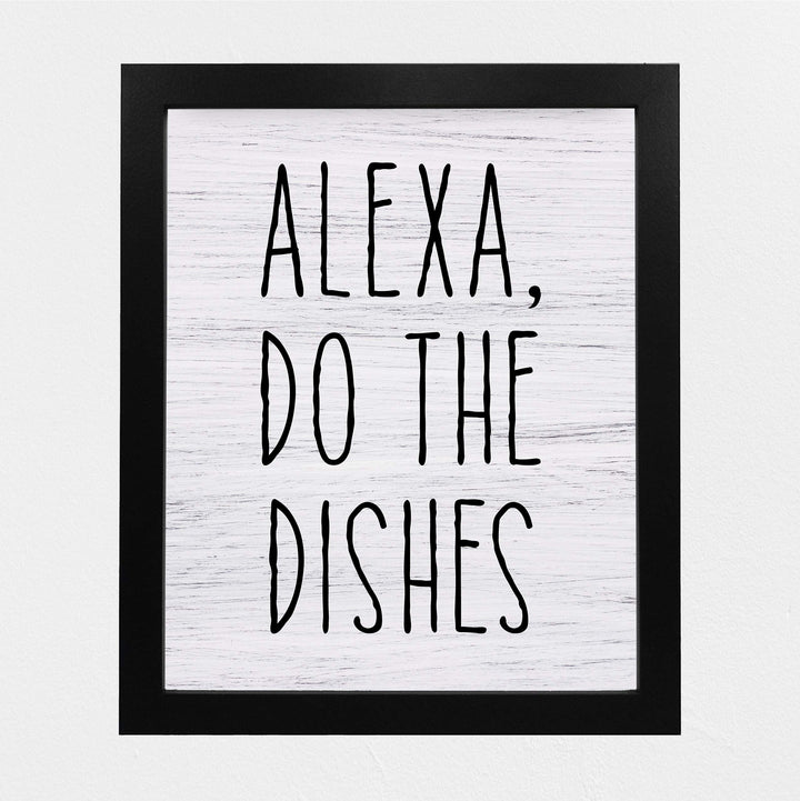 Alexa, Do the Dishes Funny Kitchen Wall Sign - 8 x 10" Typographic Art Print w/Replica Wood Design-Ready to Frame. Humorous Home-Kitchen-Office Decor. Fun Gift for the Tech Nut! Printed on Paper.