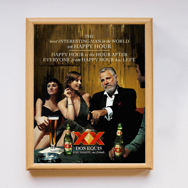 Dos Equis XX Beer-"Most Interesting Man in the World on Happy Hour" Funny Bar Sign- 11 x 14" Mexican Cerveza Wall Print-Ready To Frame. Home-Cave-Game Room-Garage-Dorm Decor. Great Gift Idea!