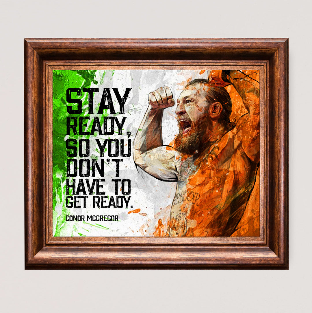 Conor McGregor Quotes-"Stay Ready" -10 x 8" UFC Fighter Poster Print Wall Art -Ready to Frame. Motivational Decoration for Home-Office-School-Man Cave-Gym Decor. Great Gift for MMA Fans!