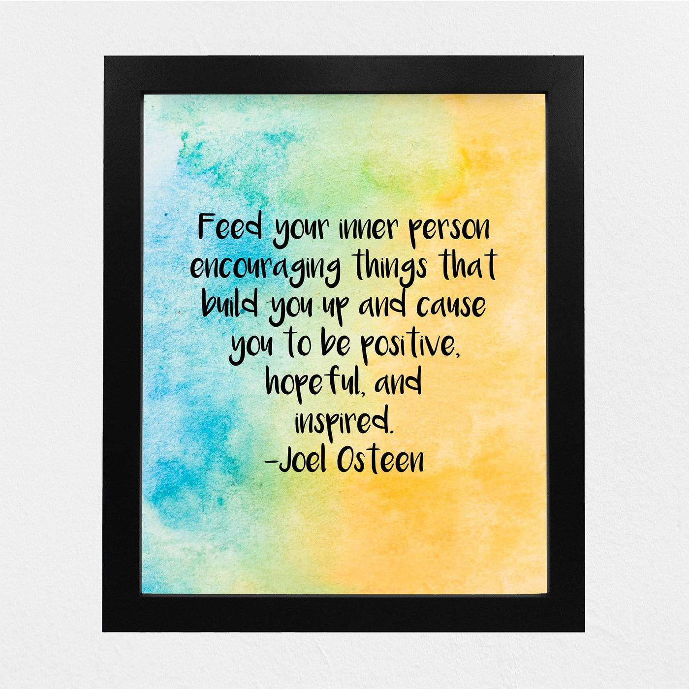 Joel Osteen Quotes-"Feed Your Inner Person Encouraging Things" Inspirational Christian Wall Art-8x10" Abstract Art Print-Ready to Frame. Home-Office-Church-School Decor. Be Positive-Hopeful-Inspired!