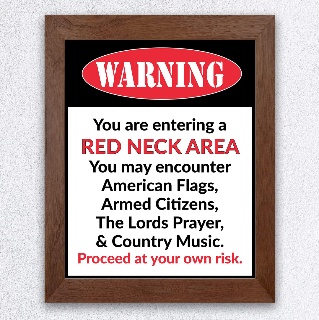 WARNING-You Are Entering A Red Neck Area Funny Wall Sign -8 x 10" Wall Art Print-Ready to Frame. Humorous Home-Office-Bar-Garage-Shop-Man Cave Decor. Perfect Gift for Patriotic Country Music Fans!