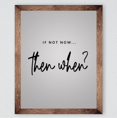 If Not Now, Then When? Motivational Quotes Wall Sign-8 x 10" Inspirational Pink Art Print-Ready to Frame. Modern Typography Design. Home-Office-Teen-Girls Bedroom Decor. Great Gift for Inspiration!