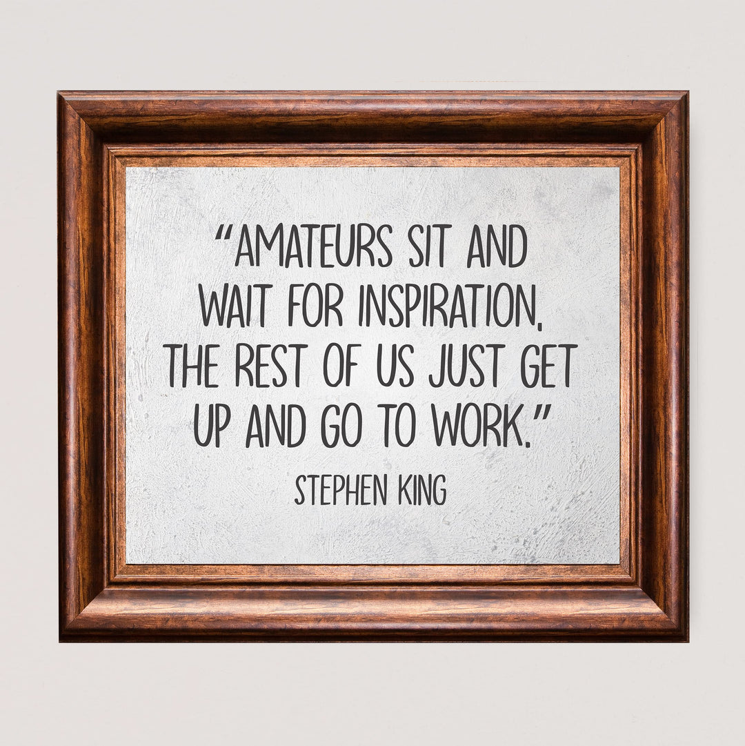 Stephen King Quotes-"Amateurs Sit &amp; Wait for Inspiration"- 10 x 8" Inspirational Typographic Wall Art Prin -Ready to Frame. Motivational Home-Office-School-Library Decor. Great Gift for Fans!