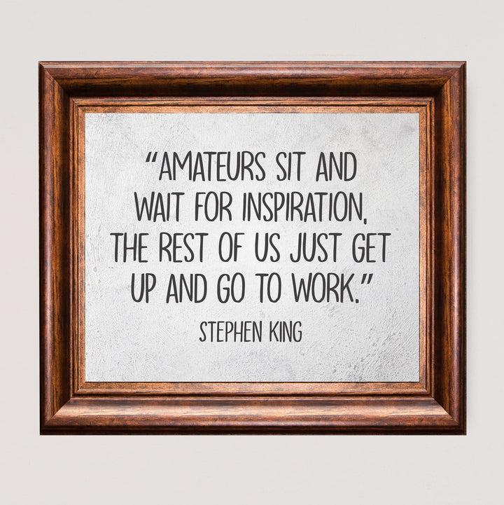 Stephen King Quotes-"Amateurs Sit &amp; Wait for Inspiration"- 10 x 8" Inspirational Typographic Wall Art Prin -Ready to Frame. Motivational Home-Office-School-Library Decor. Great Gift for Fans!