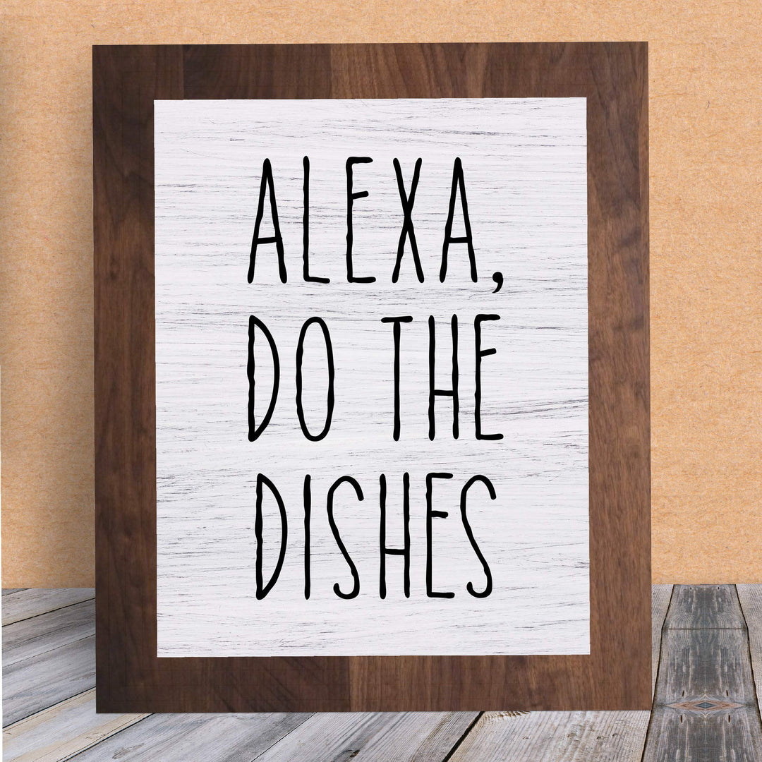 Alexa, Do the Dishes Funny Kitchen Wall Sign - 8 x 10" Typographic Art Print w/Replica Wood Design-Ready to Frame. Humorous Home-Kitchen-Office Decor. Fun Gift for the Tech Nut! Printed on Paper.
