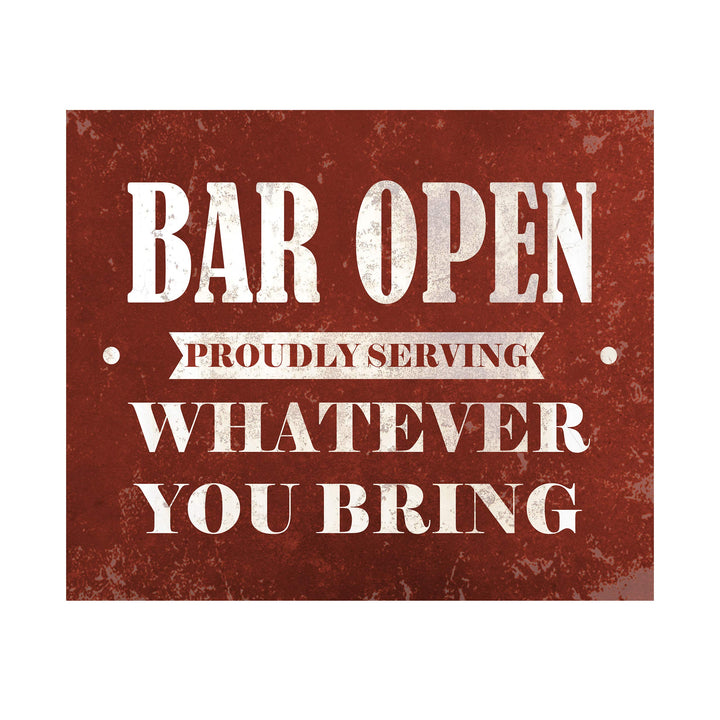 Bar Open-Proudly Serving Whatever You Bring Funny Beer &amp; Alcohol Sign -10 x 8" Wall Art Print-Ready to Frame. Humorous Home-Patio-Garage-Shop Decor. Fun Man Cave Decoration! Printed On Photo Paper.
