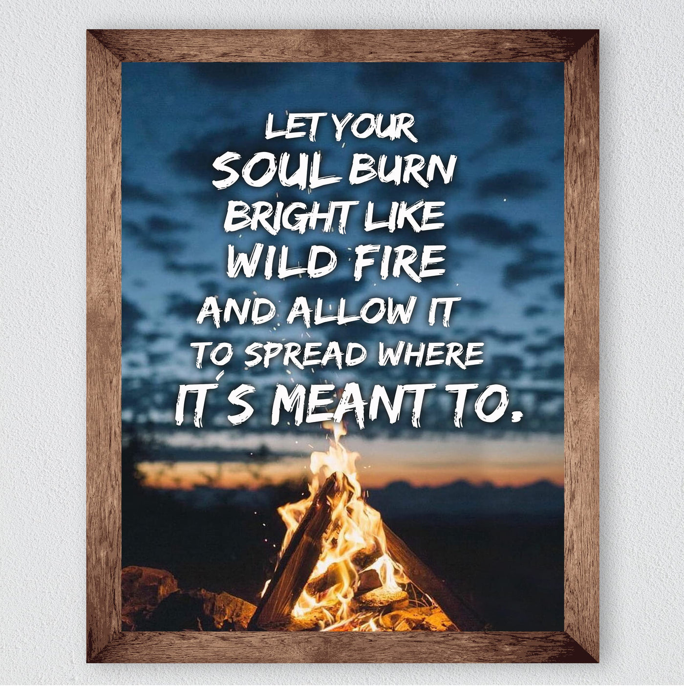 Let Your Soul Burn Bright Like Wild Fire Motivational Quotes Wall Art Sign -8 x 10" Night Sky Bonfire Picture Print-Ready to Frame. Inspirational Home-Office-Lodge-Cabin-Rustic Decor. Great Advice!