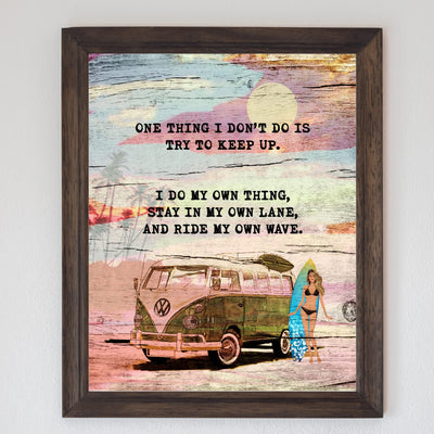 One Thing I Do-Ride My Own Wave Fun Beach Themed Sign-8 x 10" Retro Van w/Surfer Girl Wall Art Print-Ready to Frame. Rustic Wood Design. Home-Beach House-Ocean Theme Decor. Printed on Photo Paper.