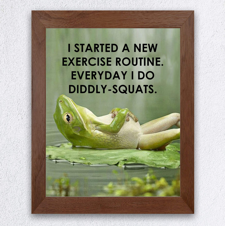 I Started A New Exercise Routine-Diddly Squats Funny Wall Art Sign-8 x 10" Humorous Fitness Poster Print-Ready to Frame. Home-Office-Bar-Shop Decor. Fun Novelty Gift for Sarcastic Friends &amp; Family!