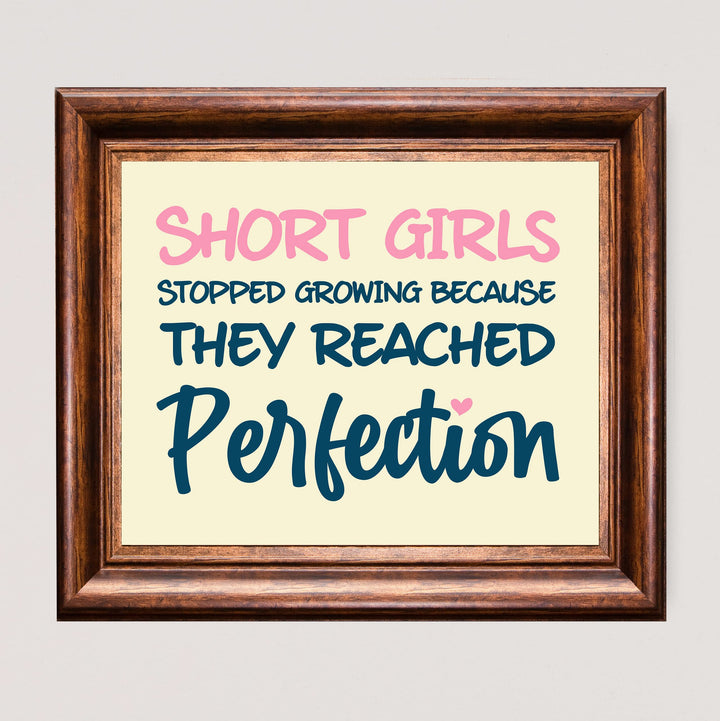 Short Girls Stopped Growing Because They Reached Perfection- Inspirational Quotes Wall Art -10 x 8" Funny Typography Print -Ready to Frame. Modern Home-Girls Bedroom-Teen Girl Decor! Great Gift!