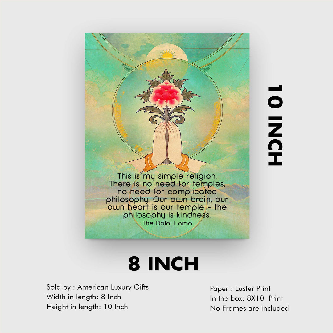 Dalai Lama Quotes-"This Is My Simple Religion"-Inspirational Wall Art -8 x 10" Spiritual Wall Print- Ready to Frame. Inspirational Home-Yoga Studio-Office-Zen Decor. Perfect Life Lesson on Kindness!