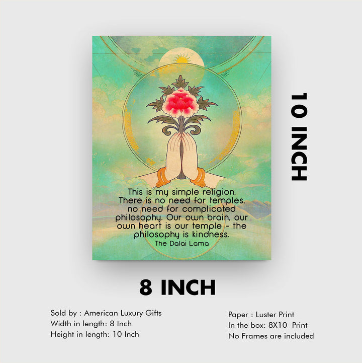 Dalai Lama Quotes-"This Is My Simple Religion"-Inspirational Wall Art -8 x 10" Spiritual Wall Print- Ready to Frame. Inspirational Home-Yoga Studio-Office-Zen Decor. Perfect Life Lesson on Kindness!