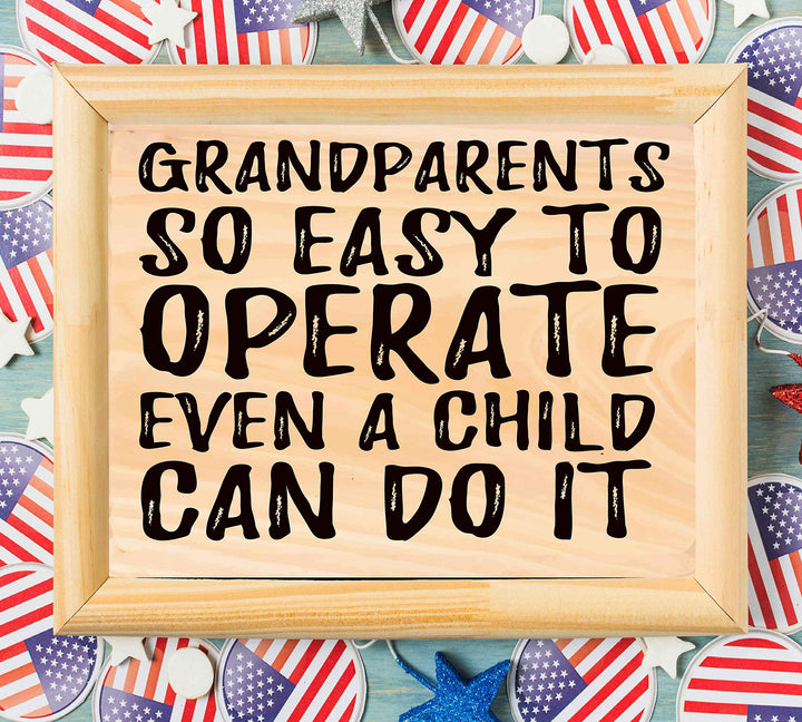 Grandparents-So Easy to Operate-Even a Child Can Do It -10 x 8" Humorous Poster Print-Ready to Frame. Funny Typographic Wall Print w/Replica Wood Design. Ideal Home-Office-Studio-Guest Room Decor.