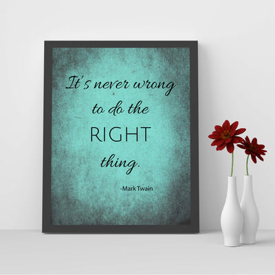 Mark Twain-"It's Never Wrong To Do The Right Thing"-Motivational Quotes Wall Art-8 x 10" Distressed Typographic Print-Ready to Frame. Inspirational Home-Office-Classroom-Cave Decor! Great Advice!