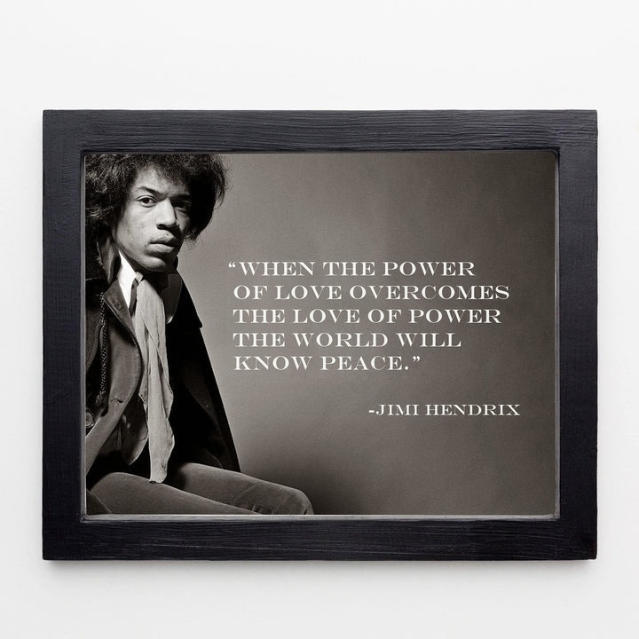 Jimi Hendrix-"When Power of Love Overcomes-World Will Know Peace" 10 x 8" Inspirational Quotes Wall Art Print-Ready to Frame. Perfect Home-Office-Studio-Dorm-Fan Decor. Great Quote for Inspiration!