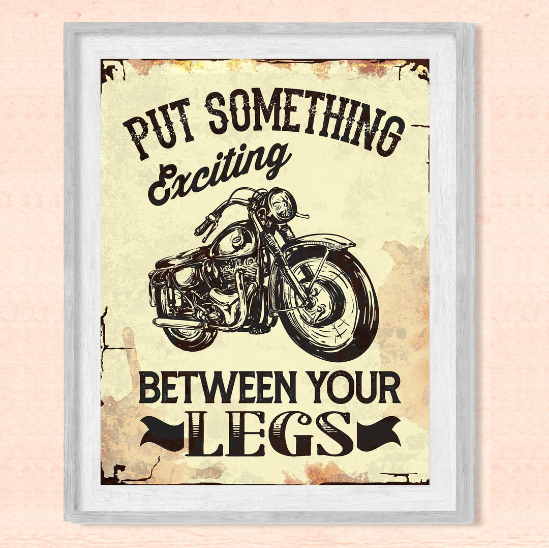 Put Something Exciting Between Your Legs Funny Motorcycle Wall Art -8x10" Biker Print -Ready to Frame. Retro Home-Office-Bar-Cave-Garage Decor. Great Gift for Bike Lovers! Printed on Photo Paper.