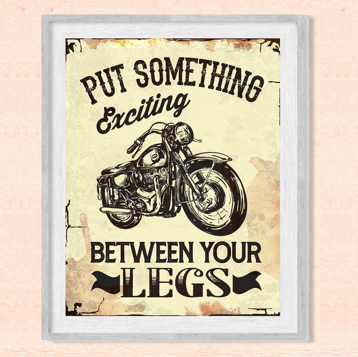 Put Something Exciting Between Your Legs Funny Motorcycle Wall Art -8x10" Biker Print -Ready to Frame. Retro Home-Office-Bar-Cave-Garage Decor. Great Gift for Bike Lovers! Printed on Photo Paper.