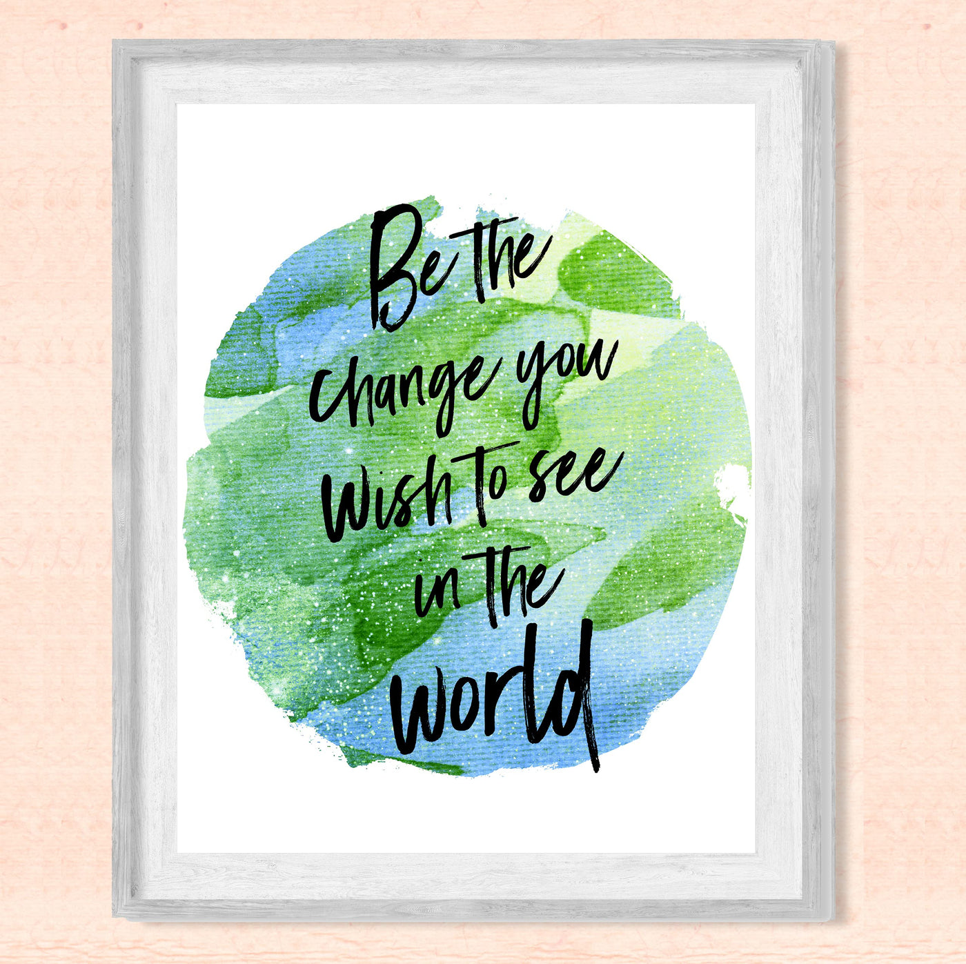 Be the Change You Wish to See in the World Inspirational Quotes Wall Art -8 x 10" Abstract Planet Earth Picture Print -Ready to Frame. Motivational Sign for Home-Office-School Decor. Great Advice!