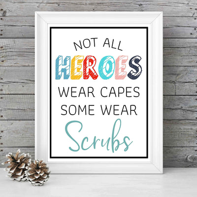 Not All Heroes Wear Capes-Some Wear Scrubs- Inspirational Wall Sign - 8 x 10" Modern Art Print-Ready to Frame. Motivational Home-Office-Nursing School-Clinic Decor. Great Gift of Appreciation!