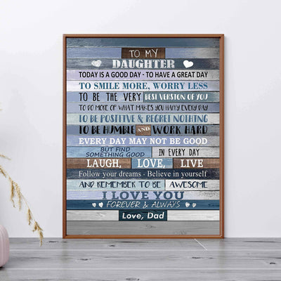 To My Daughter-I Love You-From Dad Inspirational Quotes Art Print-11 x 14" Modern Typographic Wall Decor-Ready to Frame. Inspiring Keepsake Gift for All Daughters on All Occasions! Printed on Paper.