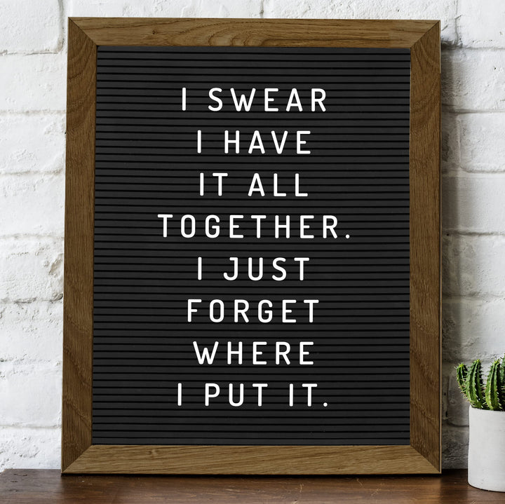 Swear I Have It All Together-Forgot Where I Put It Funny Wall Decor Sign -8 x 10" Black &amp; White Sarcastic Art Print-Ready to Frame. Humorous Decoration for Home-Office-Bar-Man Cave Decor. Fun Gift!