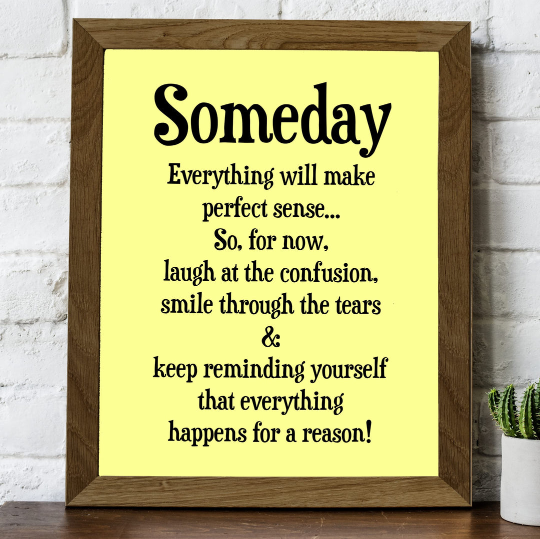 "Someday Everything Will Make Sense" Inspirational Quotes Wall Decor Sign -8 x 10" Motivational Art Print -Ready to Frame. Positive Home-Office-Classroom-Teen-Dorm Decor. Great Gift!