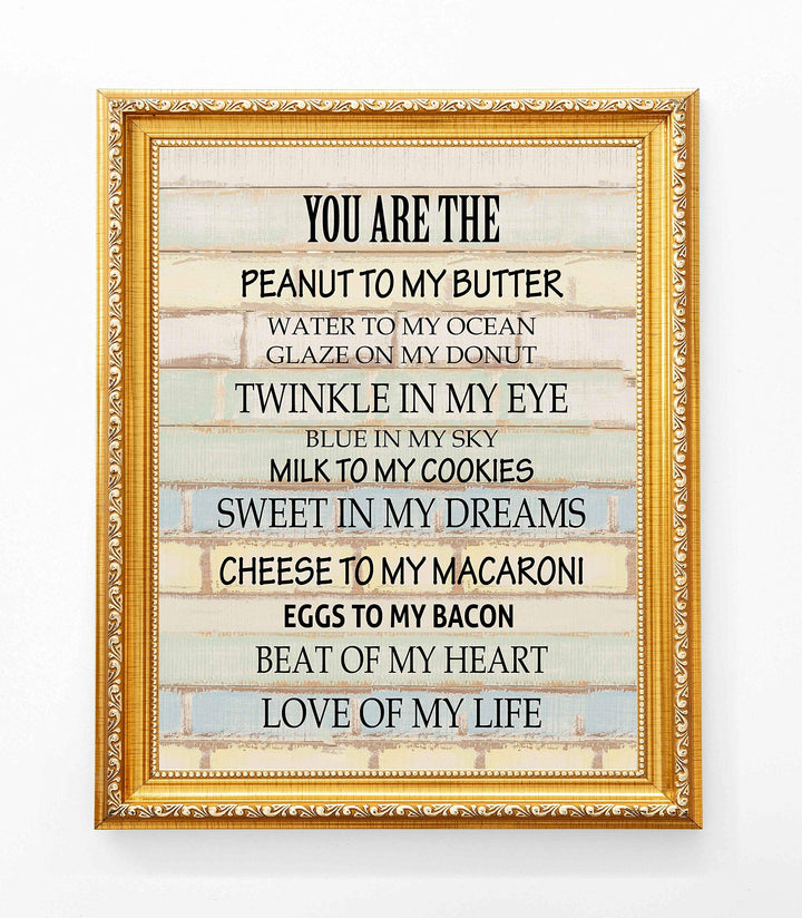 You Are the Peanut to My Butter-Love of My Life-Funny Quotes Love Sign. 11 x 14" Typographic Wall Art Print-Ready to Frame. Humorous Home-Kitchen-Room Decor. Perfect Gift for Fiance-Wife-BFF!