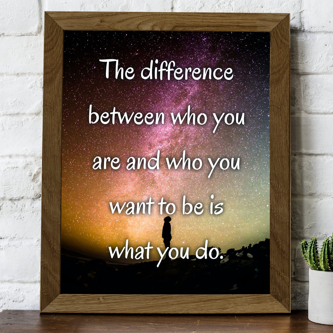 Difference Between Who You Are &amp; Want to Be Is What You Do-Motivational Quotes Wall Art -8x10" Starry Night Print-Ready to Frame. Inspirational Decor for Home-Office. Perfect Classroom Sign!