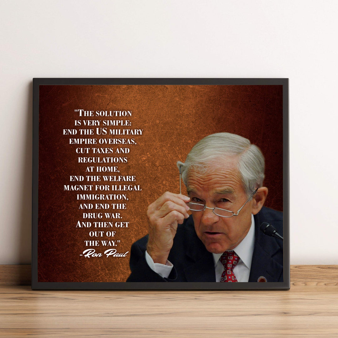 Ron Paul Quotes-"The Solution Is Very Simple"-Political Wall Art -10 x 8" Libertarian Poster Print-Ready to Frame. Freedom &amp; Liberty Decor for Home-Office-School-Library. Great Gift for History Fans!