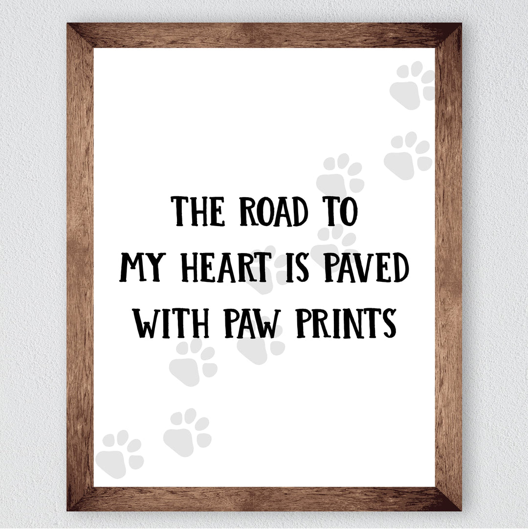 The Road to My Heart Is Paved With Paw Prints- Funny Dog &amp; Cat Wall Art Sign- 8 x 10" Modern Wall Decor Print -Ready to Frame. Perfect Home-Office-Vet Clinic Decor. Great Gift for Pet Owners!