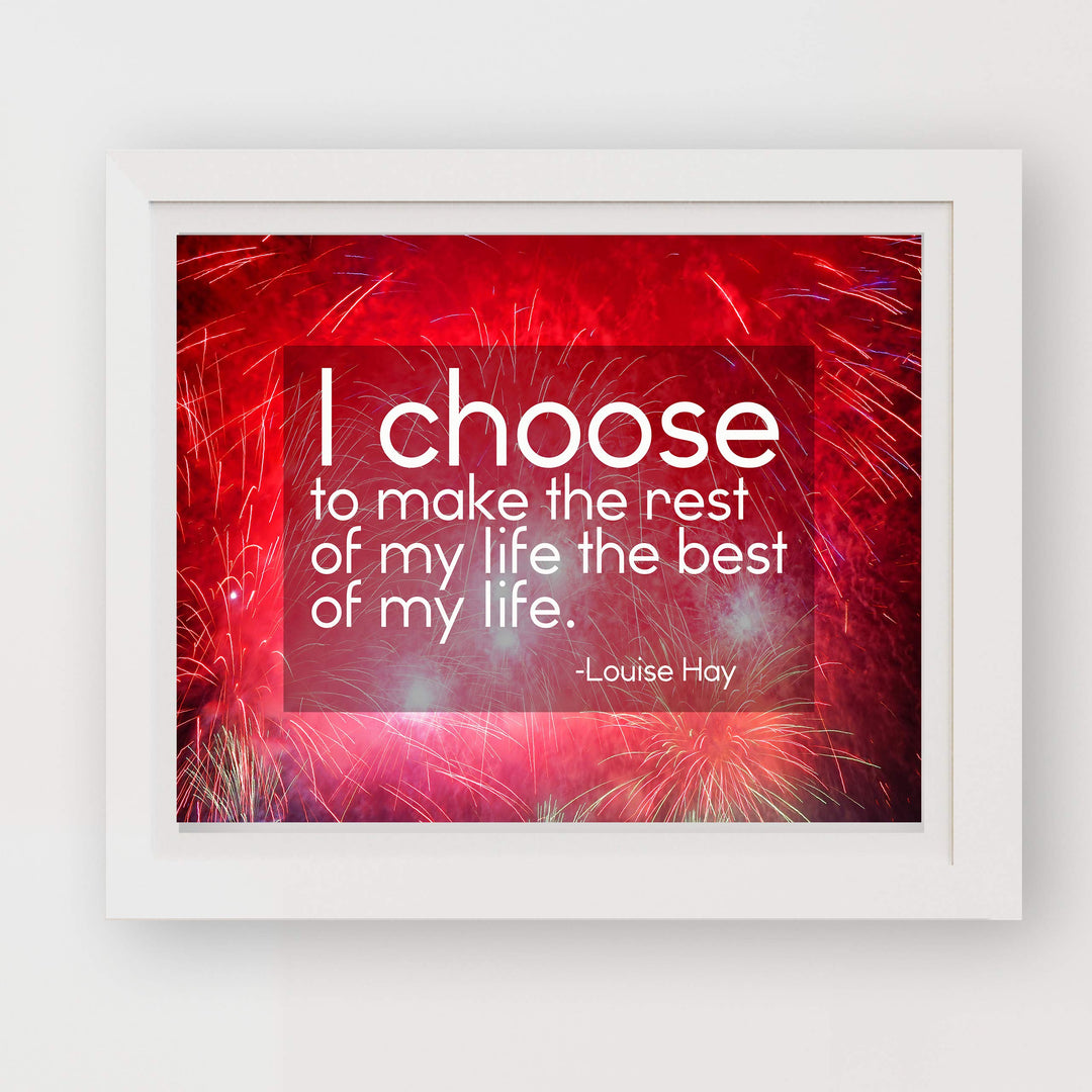 Choose to Make the Rest of My Life the Best of My Life-Louise Hay Quotes Wall Sign -10 x 8" Inspirational Art Print-Ready to Frame. Positive Home-Office-Studio-Dorm Decor. Great Motivational Gift!