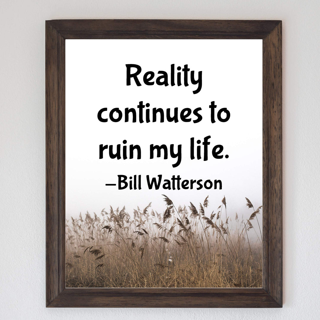 Reality Continues to Ruin My Life Funny Wall Sign-8x10" Typographic Art Print-Ready to Frame. Quote By Bill Watterson. Home-Bar-Shop-Man Cave Decor. Perfect Gift for Calvin &amp; Hobbes Cartoon Fans!