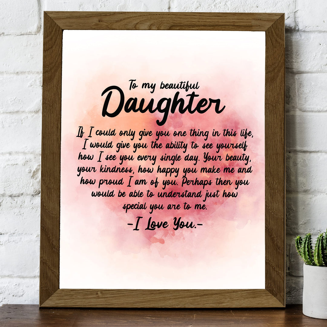 To My Beautiful Daughter-I Love You Inspirational Family Art Print -8 x 10" Modern Typographic Wall Decor-Ready to Frame. Loving, Keepsake Gift for All Daughters! Perfect for Graduation-Wedding!