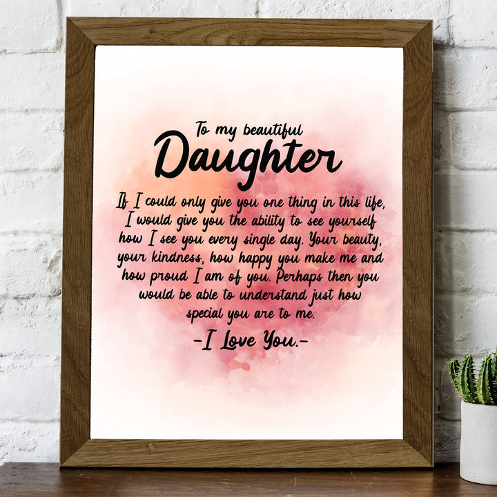 To My Beautiful Daughter-I Love You Inspirational Family Art Print -8 x 10" Modern Typographic Wall Decor-Ready to Frame. Loving, Keepsake Gift for All Daughters! Perfect for Graduation-Wedding!