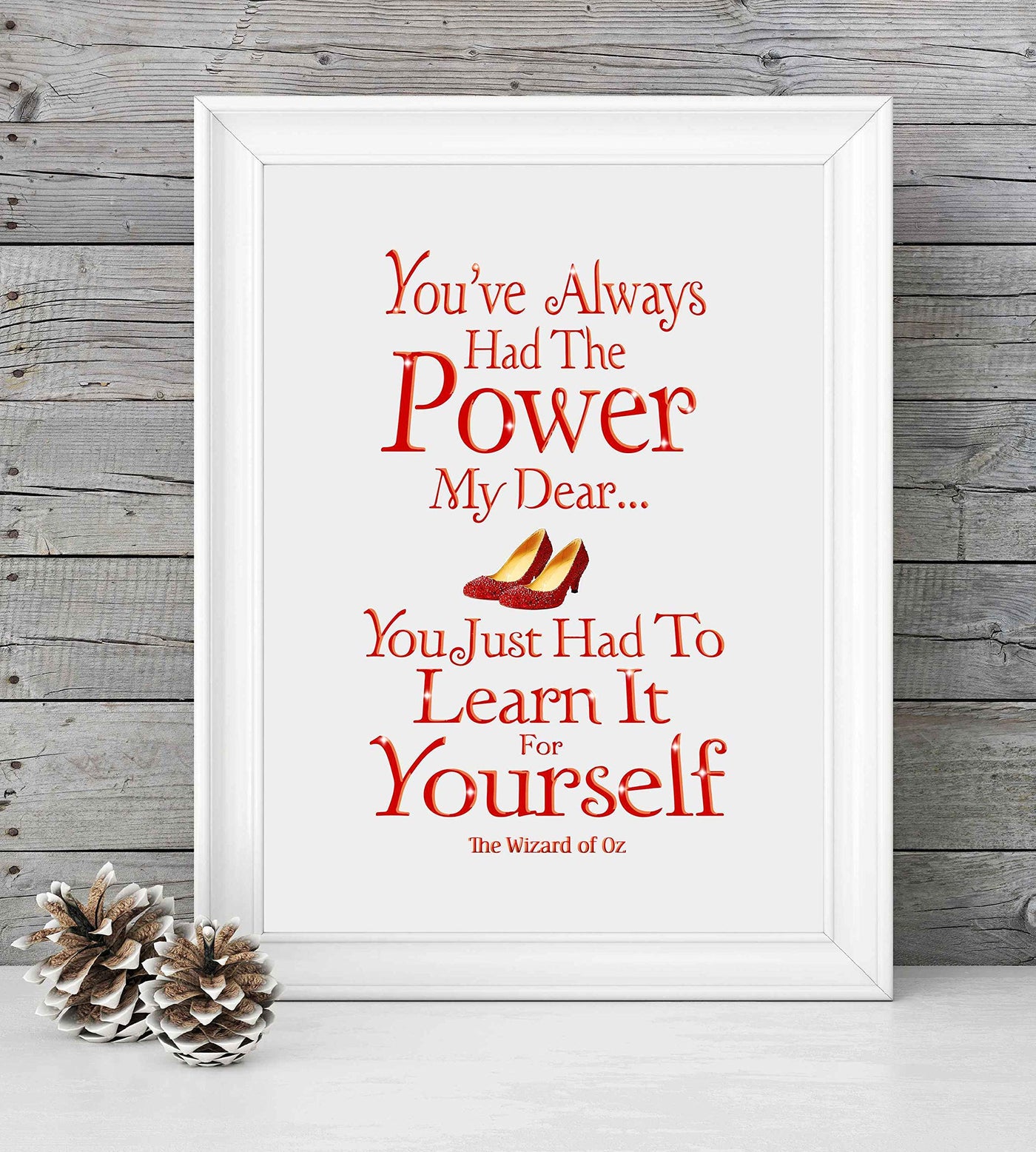 You've Always Had the Power, My Dear -The Wizard of Oz Quotes -8 x 10" Wall Art Print w/Ruby Red Shoes Image-Ready to Frame. Inspirational Home-Nursery-Kids Bedroom Decor. Great for Dorothy Fans!