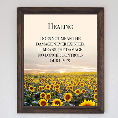 Healing Does Not Mean the Damage Never Existed Inspirational Quotes Wall Art Sign -8 x 10" Floral Sunflower Poster Print-Ready to Frame. Home-Office-School-Dorm Decor. Great Gift of Inspiration!