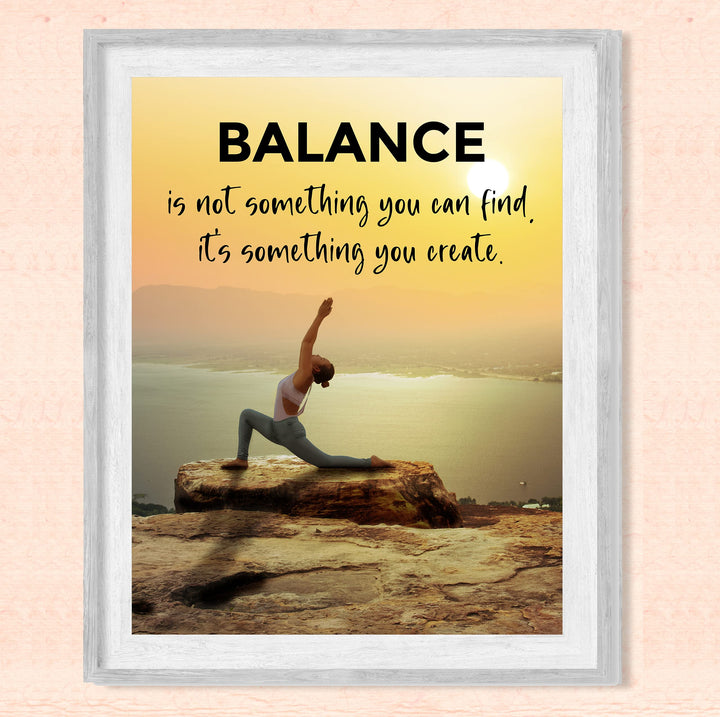Balance-Not Something You Find, Something You Create Motivational Quotes Wall Art Sign -8 x 10" Yoga Pose Photo Print-Ready to Frame. Inspirational Home-Office-Classroom-Zen Decor. Great Reminder!