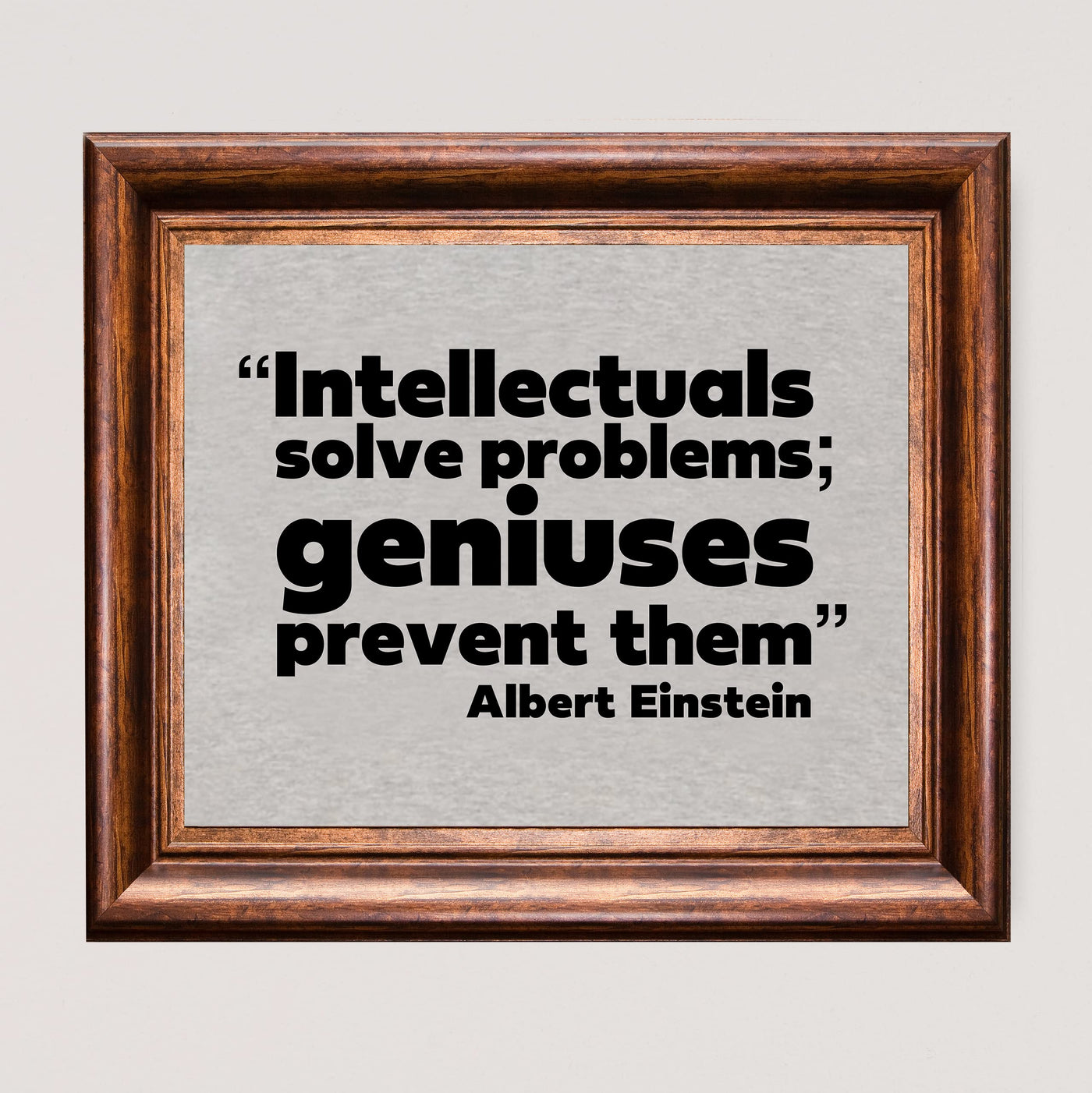 Albert Einstein-"Intellectuals Solve Problems-Geniuses Prevent Them" Motivational Quotes Wall Sign-10x8" Inspirational Art Print-Ready to Frame. Home-Office-Dorm Decor. Perfect Classroom Decoration!