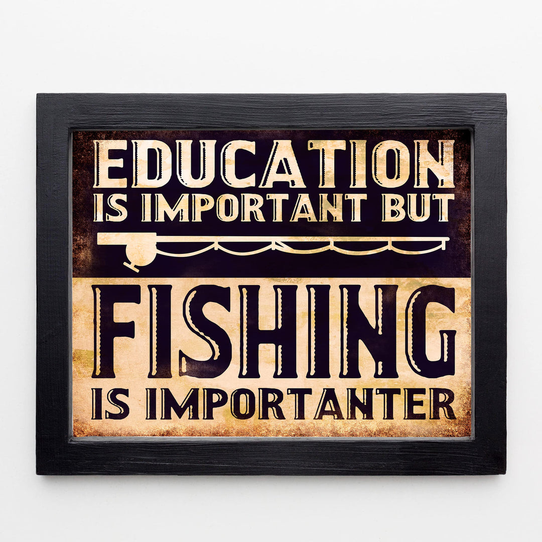 Education Is Important But Fishing Is Importanter-Funny Wall Sign -10 x 8" Rustic Wall Art Print w/Fishing Pole Image -Ready to Frame. Home-Cabin-Lodge-Lake House Decor. Printed on Photo Paper.