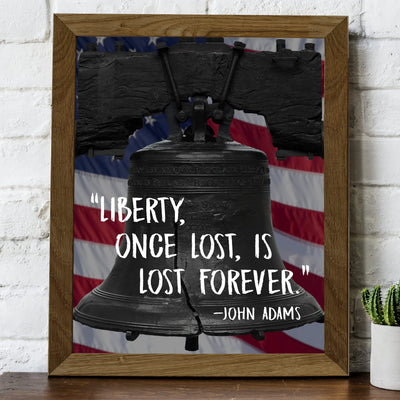 John Adams Quotes-"Liberty, Once Lost, Is Lost Forever"-8x10" Patriotic American Flag Wall Art Print w/Liberty Bell Image-Ready to Frame. Inspirational Political Decor for Home-Office-School-Library!